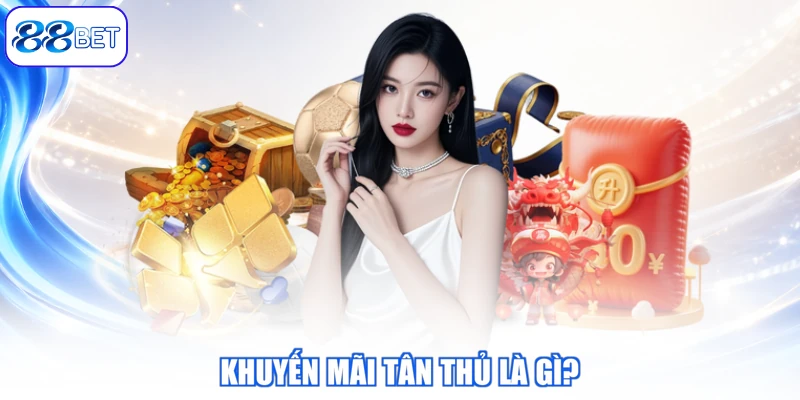 Khuyến Mãi Tân Thủ Là Gì?