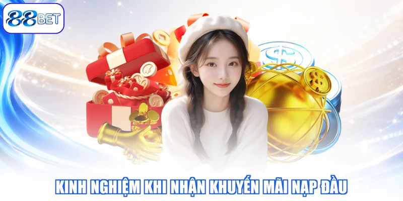 Kinh Nghiệm Khi Nhận Khuyến Mãi Nạp Đầu